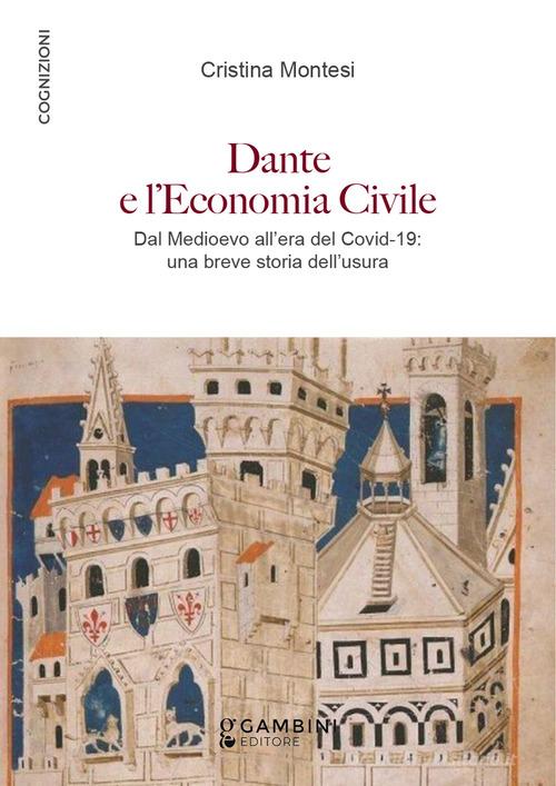 Libreriauniversitaria Dante e l'economia civile. Dal Medioevo all'era del Covid-19: una breve storia dell'usura