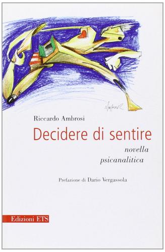 Libreriauniversitaria Decidere di sentire. Novella psicanalitica