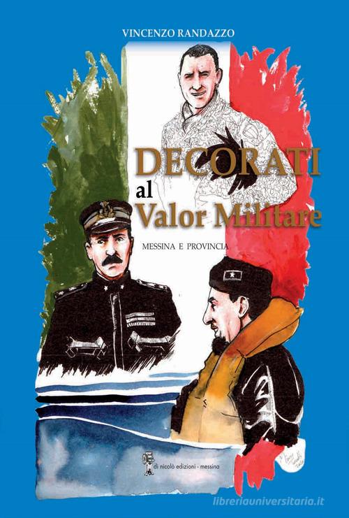 Libreriauniversitaria Decorati al valore militare. Messina e provincia
