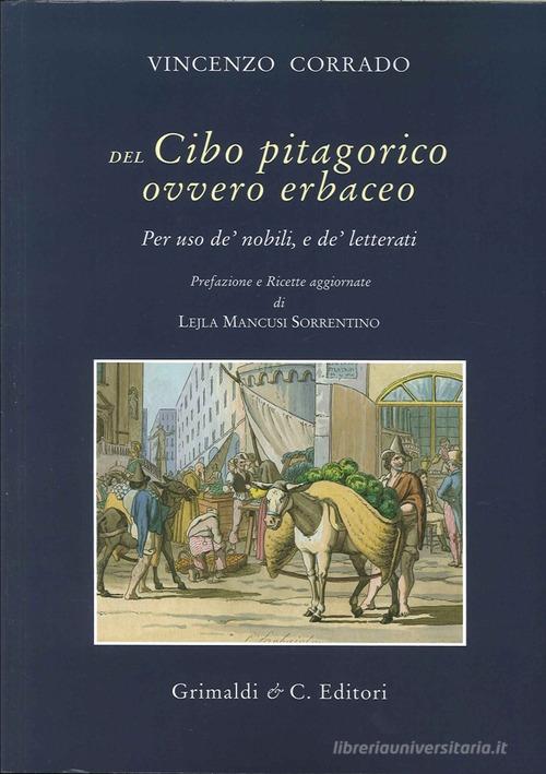 Libreriauniversitaria Del cibo pitagorico ovvero erbaceo. Per uso de' nobili e de' letterati (rist. anast. Napoli 1781)