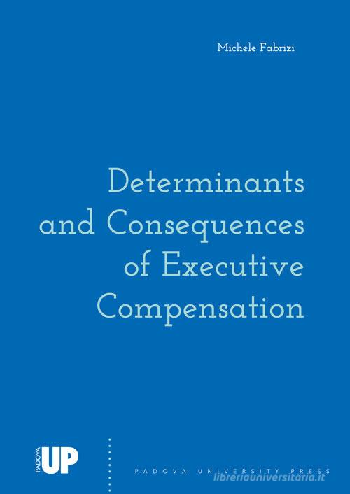 Libreriauniversitaria Determinants and consequences of executive compensation