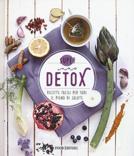 Libreriauniversitaria Detox. Ricette facili per fare il pieno di salute