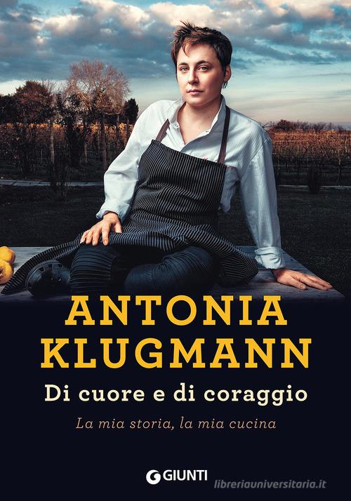 Libreriauniversitaria Di cuore e di coraggio. La mia storia la mia cucina
