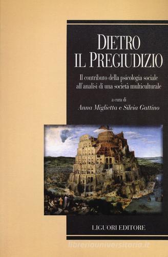 Libreriauniversitaria Dietro il pregiudizio. Il contributo della psicologia sociale all'analisi di una società multiculturale