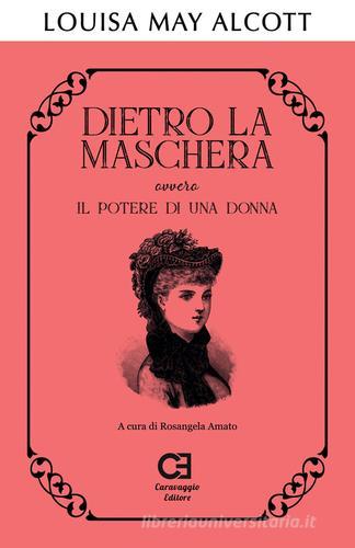 Libreriauniversitaria Dietro la maschera ovvero Il potere di una donna
