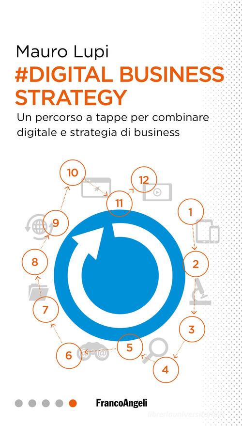 Libreriauniversitaria Digital business strategy. Un percorso a tappe per combinare digitale e strategia di business