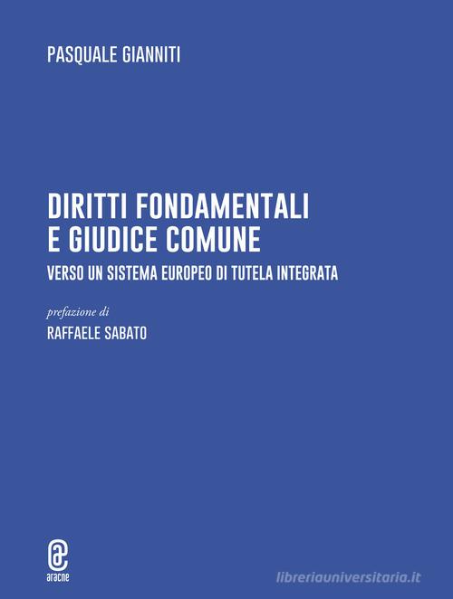 Libreriauniversitaria Diritti fondamentali e giudice comune. Verso un sistema europeo di tutela integrata