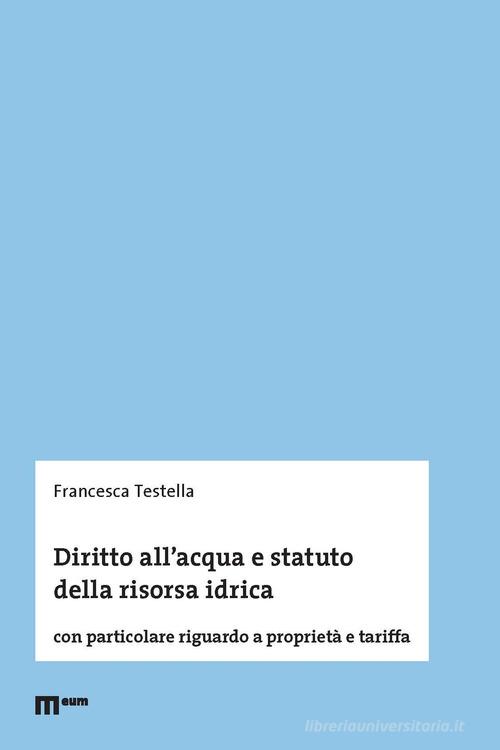 Libreriauniversitaria Diritto all'acqua e statuto della risorsa idrica. Con particolare riguardo a proprietà e tariffa