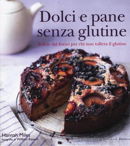 Libreriauniversitaria Dolci e pane senza glutine. Delizie dal forno per chi non tollera il glutine