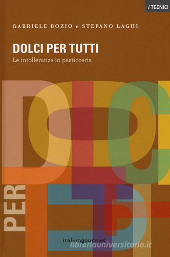 Libreriauniversitaria Dolci per tutti. Le intolleranze in pasticceria. Ediz. illustrata
