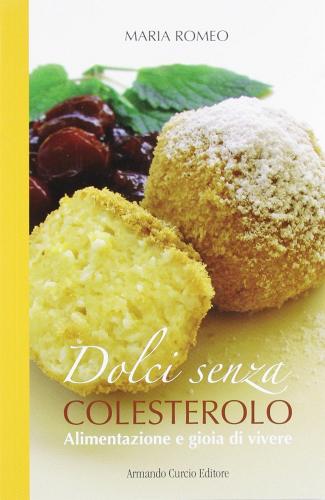 Libreriauniversitaria Dolci senza colesterolo. I segreti dell'alimentazione salutare
