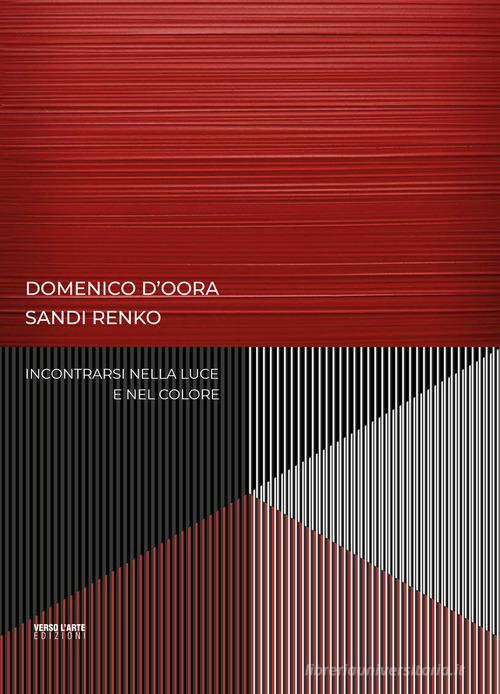 Libreriauniversitaria Domenico D'Oora Sandi Renko. Incontrarsi nella luce e nel colore. Ediz. illustrata
