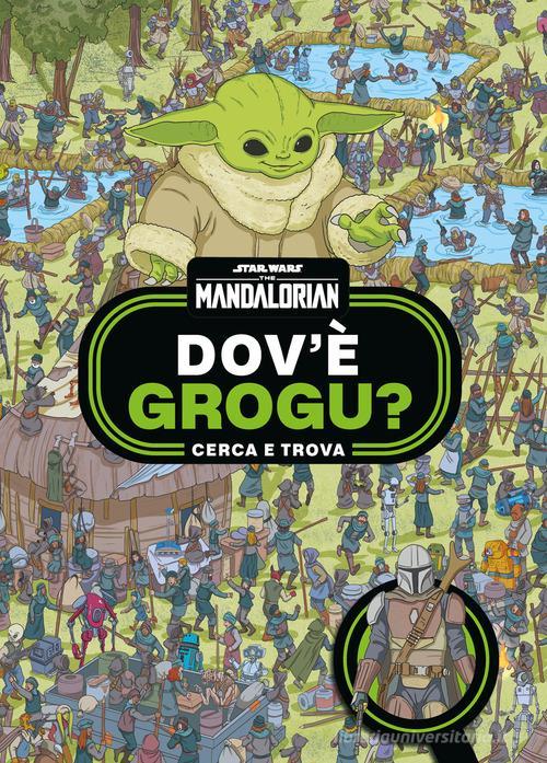 Libreriauniversitaria Dov'è Grogu? Cerca e trova. Star Wars. The Mandalorian. Ediz. a colori