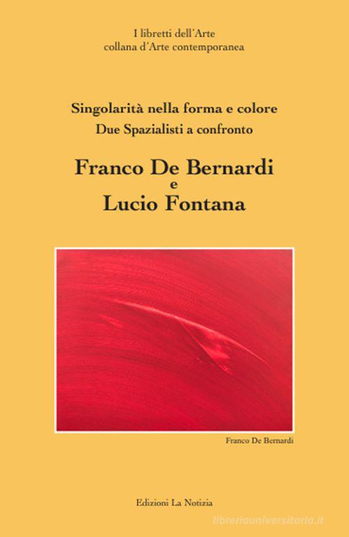 Libreriauniversitaria Due spazialisti a confronto Franco De Bernardi Lucio Fontana. Ediz. illustrata