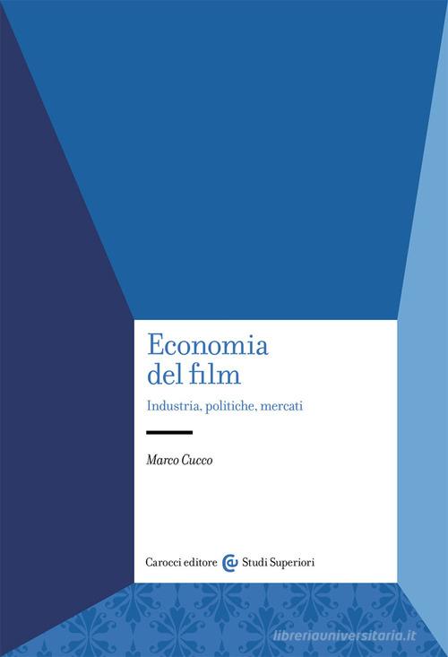 Libreriauniversitaria Economia del film. Industria politiche mercati