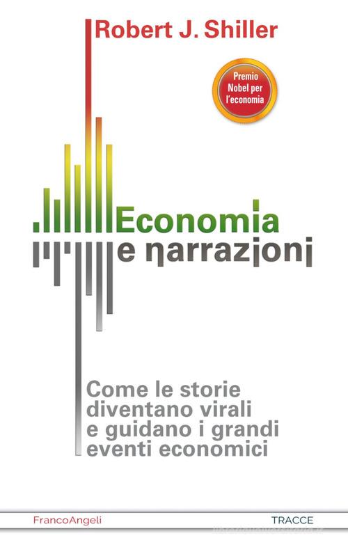 Libreriauniversitaria Economia e narrazioni. Come le storie diventano virali e guidano i grandi eventi economici