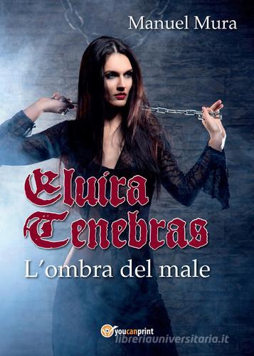 Libreriauniversitaria Elvira Tenebras. L'ombra del male