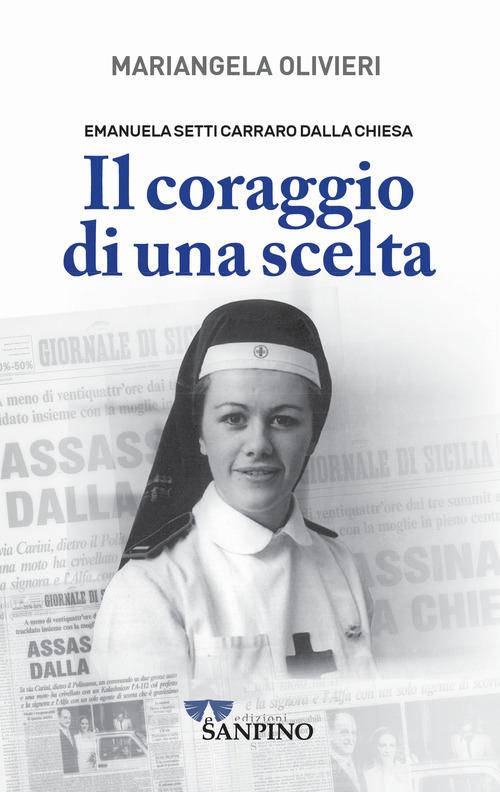 Libreriauniversitaria Emanuela Setti Carraro Dalla Chiesa. Il coraggio di una scelta