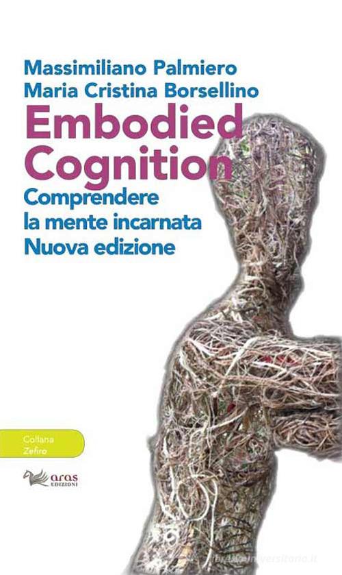 Libreriauniversitaria Embodied cognition. Comprendere la mente incarnata. Ediz. ampliata