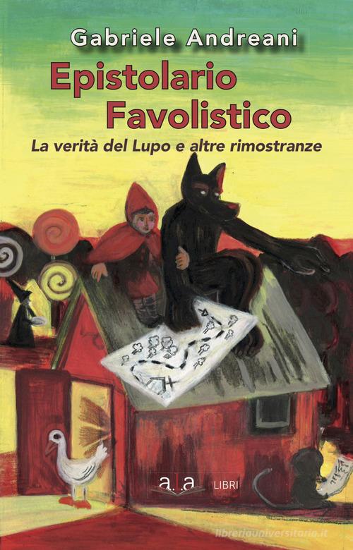 Libreriauniversitaria Epistolario favolistico. La verità del lupo e altre rimostranze