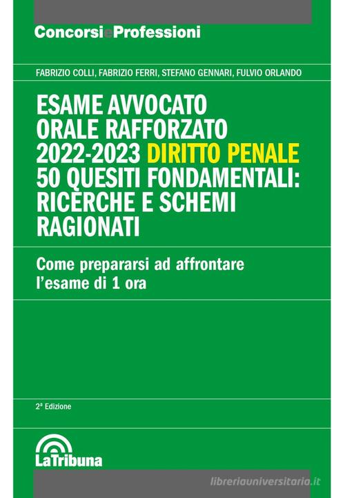 Libreriauniversitaria Esame avvocato. Orale rafforzato 2022-2023. Diritto penale. 50 quesiti fondamentali: ricerche e schemi ragionati