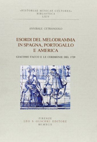 Libreriauniversitaria Esordi del melodramma in Spagna Portogallo e America. Giacomo Facco e le cerimonie del 1729