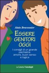Libreriauniversitaria Essere genitori oggi. I consigli di un grande psichiatra: amore buon senso e logica