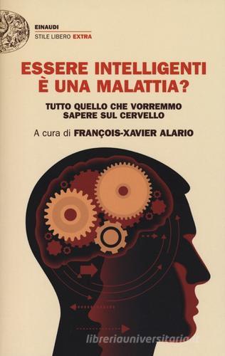Libreriauniversitaria Essere intelligenti è una malattia? Tutto quello che vorremmo sapere sul cervello