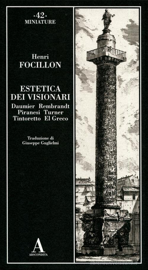 Libreriauniversitaria Estetica dei visionari: Daumier Rembrandt Piranesi Turner Tintoretto El Greco