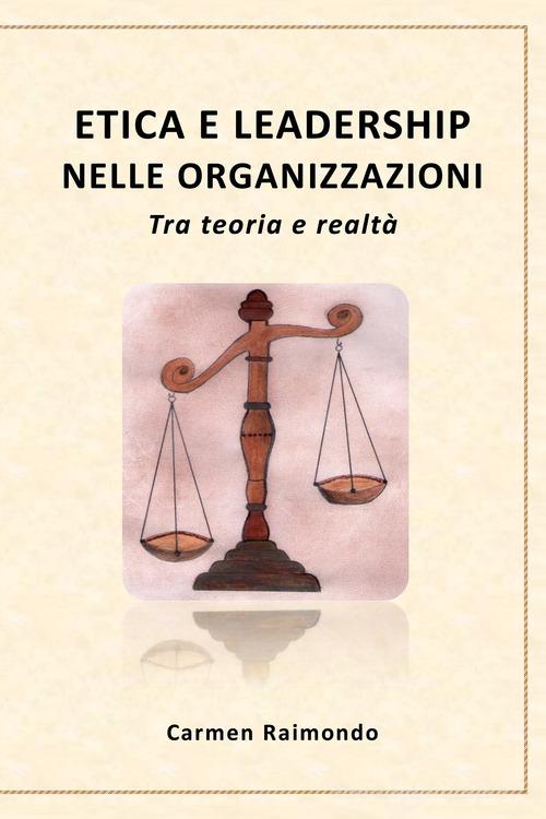 Libreriauniversitaria Etica e leadership nelle organizzazioni. Tra teoria e realtà