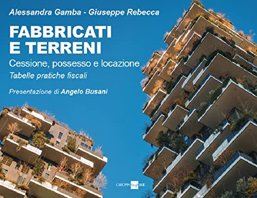 Libreriauniversitaria Fabbricati e terreni. Cessione possesso locazione. Tabelle pratiche fiscali