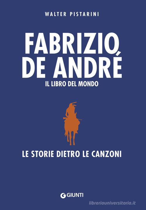 Libreriauniversitaria Fabrizio De André. Il libro del mondo. Le storie dietro le canzoni. Nuova ediz