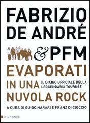 Libreriauniversitaria Fabrizio De André & PFM. Evaporati in una nuvola rock. Il diario ufficiale della leggendaria tournée. Ediz. illustrata
