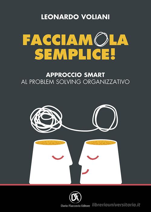 Libreriauniversitaria Facciamola Semplice Approccio Smart Al Problem Solving Organizzativo