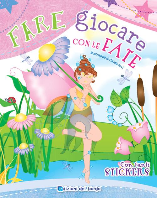 Libreriauniversitaria Fare giocare con le fate. Con adesivi. Ediz. a colori. Con 6 pennarelli