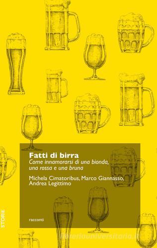 Libreriauniversitaria Fatti di birra. Come innamorarsi di una bionda una rossa e una bruna