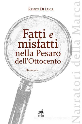 Libreriauniversitaria Fatti e misfatti nella Pesaro dell'Ottocento