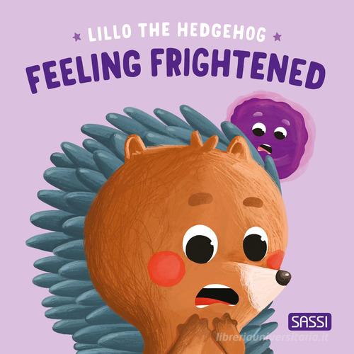 Libreriauniversitaria Feeling frightened. Lillo the hedgehog. Ediz. illustrata