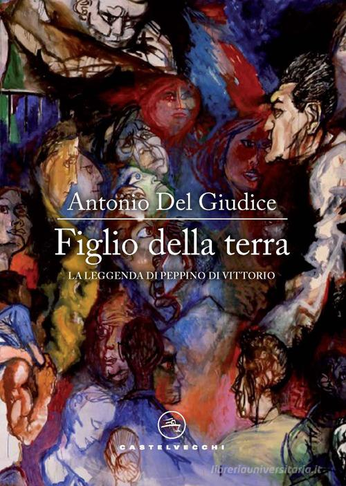Libreriauniversitaria Figlio della terra. La leggenda di Peppino Di Vittorio