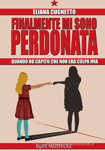 Libreriauniversitaria Finalmante Mi Sono Perdonata. Quando Ho Capito Che Non Era Colpa Mia