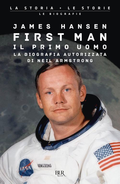 Libreriauniversitaria First man. Il primo uomo. La biografia autorizzata di Neil Armstrong