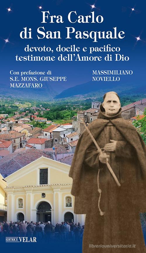Libreriauniversitaria Fra Carlo di San Pasquale. Devoto docile e pacifico testimone dell'amore di Dio