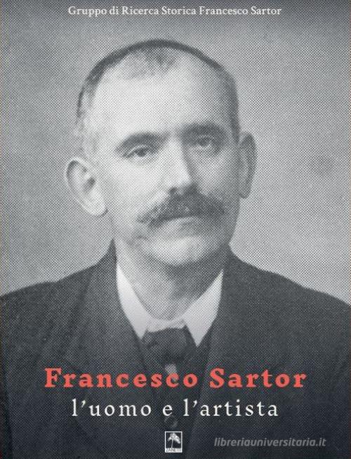 Libreriauniversitaria Francesco Sartor l'uomo e l'artista