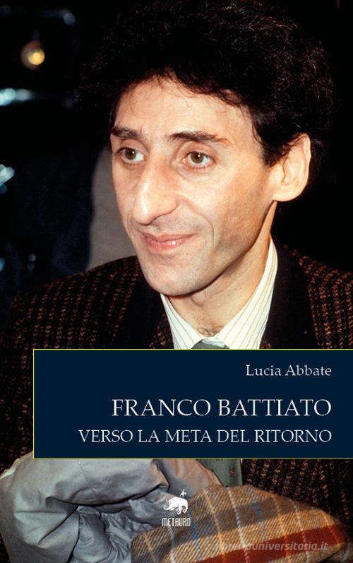 Libreriauniversitaria Franco Battiato. Verso la meta del ritorno. Nuova ediz
