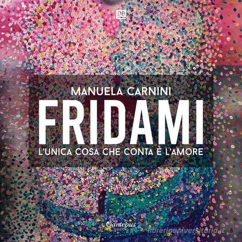 Libreriauniversitaria Fridami. L'unica cosa che conta è l'amore. Nuova ediz