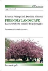 Libreriauniversitaria Friendly landscape. La costruzione sociale del paesaggio