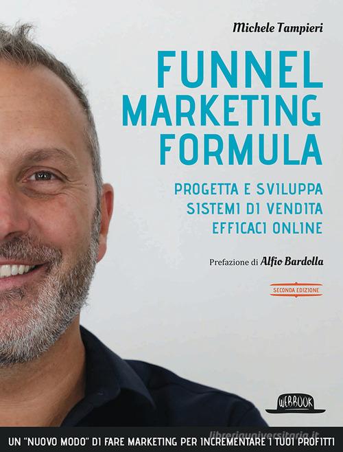 Libreriauniversitaria Funnel marketing formula. Progetta e sviluppa sistemi di vendita efficaci online