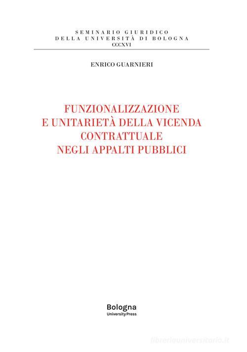 Libreriauniversitaria Funzionalizzazione e unitarietà della vicenda contrattuale negli appalti pubblici