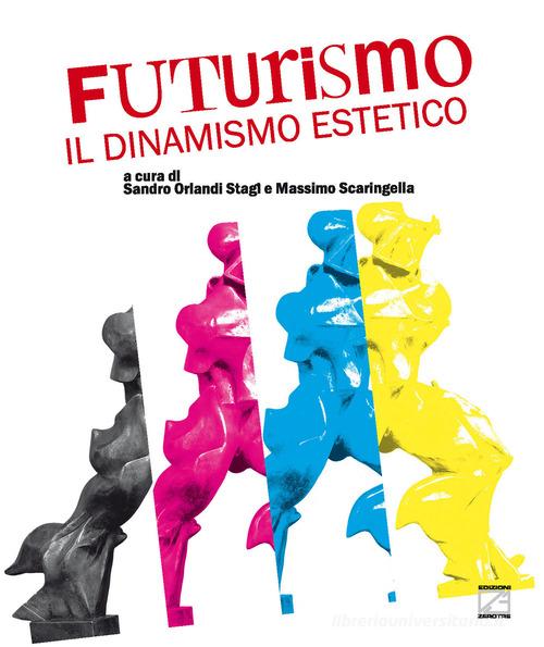 Libreriauniversitaria Futurismo: il dinamismo estetico. Ediz. illustrata