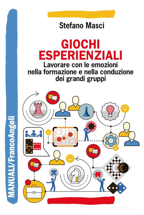 Libreriauniversitaria Giochi esperienziali. Lavorare con le emozioni nella formazione e nella conduzione dei grandi gruppi